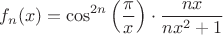 $$f_n(x)=\cos^{2n}\left(\frac{\pi}x\right)\cdot\frac{nx}{nx^2+1}$