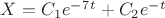 $X=C_1e^-^7^t + C_2e^-^t$