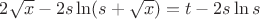 $2\sqrt{x}-2s\ln(s+\sqrt{x})=t-2s\ln s$ $2\sqrt{x}-2s\ln(s+\sqrt{x})=t-2s\ln s$