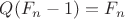 $Q(F_n-1)=F_n$