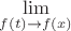 $\lim \limits_{f(t)\to f(x)} $