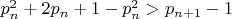 $p_n^2 + 2{p_n} + 1 - p_n^2 > {p_{n + 1}} - 1$