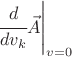 $\left. \cfrac{d}{dv_k} \vec A \right|_{v=0}$