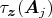$\tau_{\boldsymbol{z}}(\boldsymbol{A}_j)$