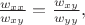 $\frac{w_{xx}}{w_{xy}}=\frac{w_{xy}}{w_{yy}},$