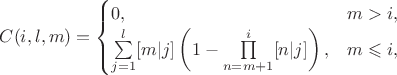 $$C(i, l, m) = \begin{cases} 
0, & m > i, \\ 
\sum\limits_{j = 1}^l [m|j] \left(1 - \prod\limits_{n = m+1}^i [n|j]\right), & m \leqslant i,
\end{cases}$$
