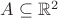 $ A \subseteq \mathbb{R}^2 $