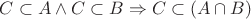 $C \subset A \wedge C \subset B \Rightarrow C \subset (A \cap B)$