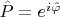 $\hat{P}=e^{i\hat{\varphi}}$