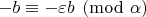 $-b \equiv -\varepsilon b \pmod{\alpha}$