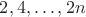 $2, 4, \dots , 2n$