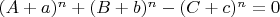 $(A+a)^n+(B+b)^n-(C+c)^n = 0$