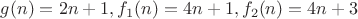 $g(n)=2n+1, f_1(n)=4n+1,f_2(n)=4n+3$