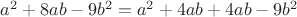 $a^2+8ab-9b^2=a^2+4ab+4ab-9b^2$