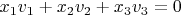 $x_1v_1+x_2v_2+x_3v_3=0$