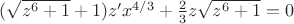 $(\sqrt{z^6+1}+1)z'x^{4/3}+\frac{2}{3}z\sqrt{z^6+1}=0$