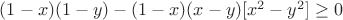 $(1-x)(1-y)-(1-x)(x-y)[x^2-y^2]\ge0$