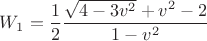 $W_1=\dfrac 1 2 \dfrac{\sqrt{4-3v^2}+v^2-2}{1-v^2}$