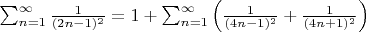 $\sum_{n=1}^\infty \frac{1}{(2n-1)^2}=1+\sum_{n=1}^\infty\left(\frac{1}{(4n-1)^2}+\frac{1}{(4n+1)^2}\right)$