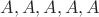 $A,A,A,A,A$