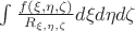 $\int \frac{f(\xi,\eta,\zeta)}{R_{\xi,\eta,\zeta}}d\xi d\eta d\zeta$