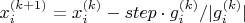 $ x^{(k+1)}_i=x^{(k)}_i-step\cdot g^{(k)}_i / |g^{(k)}_i| $