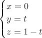 $\begin{cases}
 x=0 \\
 y=t \\
 z=1-t\\
\end{cases}$
