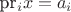 pr_i x=a_i