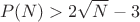 $$P(N) > 2 \sqrt{N} -3$$