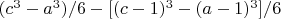 $(c^3-a^3)/6-[(c-1)^3-(a-1)^3]/6$