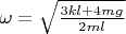 $\omega=\sqrt{\frac{3kl+4mg}{2ml}}$