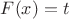 $F(x)=t$