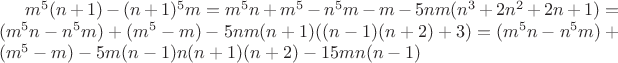$m^5(n+1)-(n+1)^5m=m^5n+m^5-n^5m -m -5nm(n^3+2n^2+2n+1)=(m^5n-n^5m) +(m^5-m)-5nm(n+1)((n-1)(n+2)+3)=(m^5n-n^5m) +(m^5-m)-5m(n-1)n(n+1)(n+2)-15mn(n-1)$