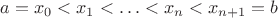 $a=x_0<x_1<\ldots<x_n<x_{n+1}=b$