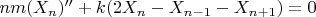 $nm(X_n)'' + k(2X_n - X_{n-1} - X_{n+1}) = 0$