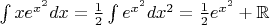 $\int xe^{x^2}dx =\frac{1}{2} \int e^{x^2}dx^2=\frac{1}{2}e^{x^2}+\mathbb{R}$
