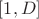 $[1, D]$