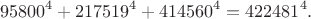 $$95800^4+217519^4+414560^4=422481^4.$$
