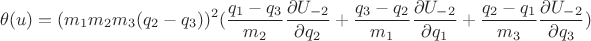 $$\theta(u)=(m_1{m_2}{m_3}(q_2-q_3))^2(\frac{q_1-q_3}{m_2}\frac{\partial{U_{-2}}}{\partial{q_2}}+\frac{q_3-q_2}{m_1}\frac{\partial{U_{-2}}}{\partial{q_1}}+\frac{q_2-q_1}{m_3}\frac{\partial{U_{-2}}}{\partial{q_3}})$$