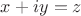 $x+iy=z$