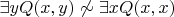 $\exists yQ(x,y)\not\sim\exists xQ(x,x)$