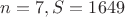 $n = 7, S = 1649$