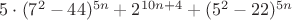 $5\cdot (7^2-44)^{5n}+2^{10n+4}+(5^2-22)^{5n}$
