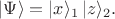 $|\Psi\rangle=|x\rangle_1\,|z\rangle_2.$