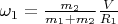 $\omega_1=\frac{m_2}{m_1+m_2}\frac{V}{R_1}$