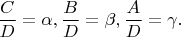 $\dfrac{C}{D}=\alpha,\dfrac{B}{D}=\beta,\dfrac{A}{D}=\gamma.$