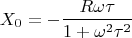 $$
X_0 = - \dfrac{R \omega \tau}{1 + \omega^2 \tau^2}
$$