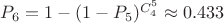 $P_6=1-(1-P_5)^{C_4^5}\approx0.433$