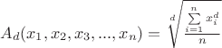 $A_d(x_1, x_2, x_3, ... , x_n) = \sqrt[d]{\frac{\sum\limits_{i=1}^nx_i^d}{n}}$