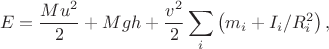$$
E=\frac{Mu^2}{2}+Mgh+\frac{v^2}{2}\sum_i\left(m_i+I_i/R_i^2\right),
$$